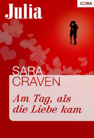 Am Tag, als die Liebe kam - Sara Craven