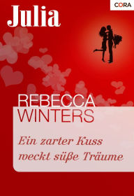 Ein zarter Kuss weckt süße Träume Rebecca Winters Author
