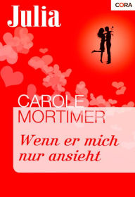 Wenn er mich nur ansieht Carole Mortimer Author