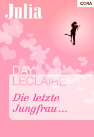 Die letzte Jungfrau ... - Day Leclaire