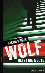 Wolf hetzt die Meute - Martin Schöne