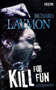 Kill for Fun: Gnadenlose Geschichten Richard Laymon Author