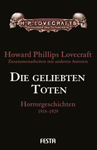 Die geliebten Toten: Horrorgeschichten 1918-1929 H. P. Lovecraft Author