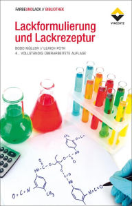 Lackformulierung und Lackrezeptur: Das Lehrbuch für Ausbildung und Praxis Bodo Müller Author