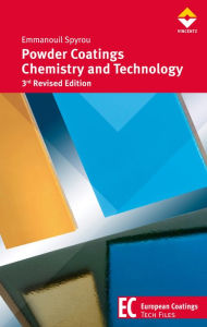 Powder Coatings Chemistry and Technology: 3rd Revised Edition Emmanouil Spyrou Author
