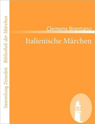 Italienische Mï¿½rchen Clemens Brentano Author
