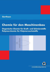 Chemie für den Maschinenbau. Bd. 2: Organische Chemie für Kraft- und Schmierstoffe, Polymerchemie für Polymerwerkstoffe Tarsilla Gerthsen Author
