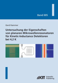 Untersuchung der Eigenschaften von planaren Mikrowellenresonatoren fÃ¼r Kinetic-Inductance Detektoren bei 4,2 K Gerd Hammer Author
