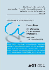 Proceedings. 21. Workshop Computational Intelligence, Dortmund, 1. - 2. Dezember 2011 Frank Hoffmann Editor