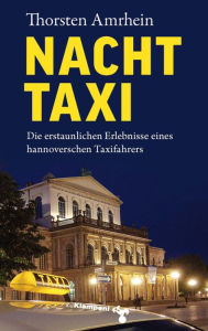 NachtTaxi: Die erstaunlichen Erlebnisse eines hannoverschen Taxifahrers Thorsten Amrhein Author