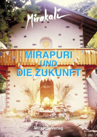 Mirapuri und die Zukunft Mirakali Author
