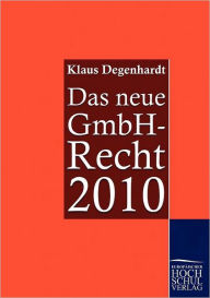 Das neue GmbH-Recht 2010 Klaus Degenhardt Author
