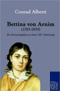 Bettina Von Arnim (1785-1859) Conrad Alberti Author