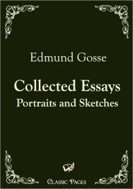 Collected Essays Edmund Gosse Author