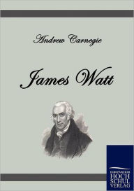 James Watt Andrew Carnegie Author
