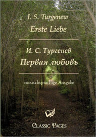 Erste Liebe/Pervaja Ljubov I. S. Turgenew Author