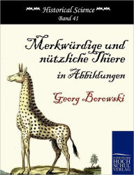 Merkwï¿½rdige und nï¿½tzliche Thiere in Abbildungen Georg Borowski Author