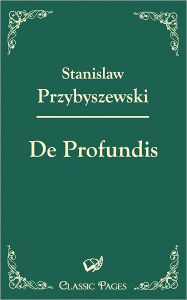 de Profundis Stanislaw Przybyszewski Author