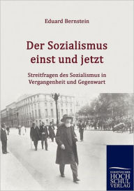 Der Sozialismus einst und jetzt Eduard Bernstein Author