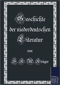 Geschichte der niederdeutschen Literatur H. K. A. Krüger Author