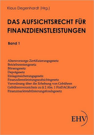 Das Aufsichtsrecht für Finanzdienstleistungen Klaus Degenhardt Editor