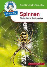 Benny Blu - Spinnen: Räuberische Seidenweber Verena Wagner Author