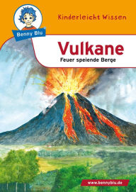 Benny Blu - Vulkane: Feuer speiende Berge Katharina HÃ¶pfl Author