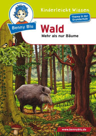 Benny Blu - Wald: Mehr als nur Bäume Gudrun A Spalke Author