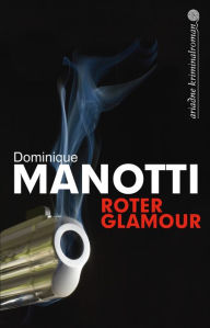 Roter Glamour Dominique Manotti Author