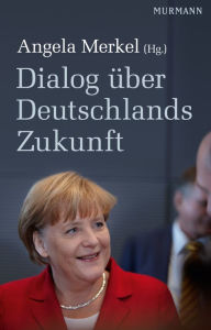 Dialog über Deutschlands Zukunft Angela Merkel Editor