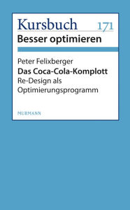 Das Coca-Cola-Komplott: Re-Design als Optimierungsprogramm - Peter Felixberger