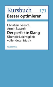Der perfekte Klang: Ã?ber die Leichtigkeit vollendeter Musik Christian Gansch Author