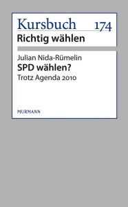 SPD wählen?: Trotz Agenda 2010 Julian Nida-Rümelin Author