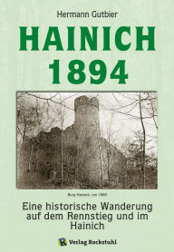 Der Hainich 1894: Eine historische Wanderung auf dem Rennstieg und im Hainich - Hermann Gutbier