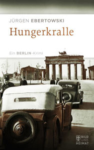 Hungerkralle: Ein Berlin-Krimi Jürgen Ebertowski Author