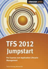TFS 2012 Jumpstart: Per Express zum Application Lifecycle Management Tobias Richling Author