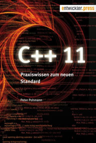 C++11: Praxiswissen zum neuen Standard - Peter Pohmann