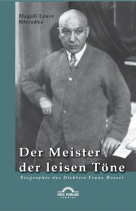 Der Meister der leisen Töne: Biographie des Dichters Franz Hessel Magali Laure Nieradka Author