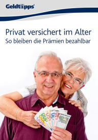 Privat versichert im Alter: So bleiben die Prämien bezahlbar - Akademische Arbeitsgemeinschaft Verlag