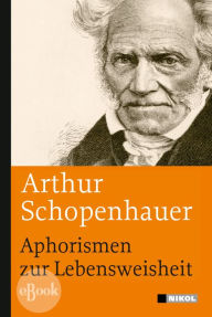 Aphorismen zur Lebensweisheit Arthur Schopenhauer Author