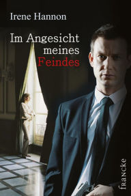 Im Angesicht meines Feindes Irene Hannon Author