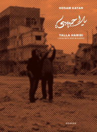Yalla Habibi: Living with War in Aleppo Hosam Katan Author