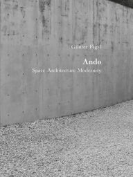 GÃ¼nter Figal - Ando: Space Architecture Modernity GÃ¼nter Figal Author