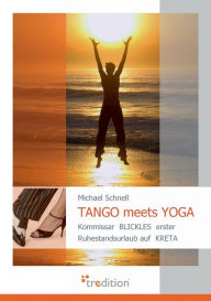 Tango Meets Yoga Michael Schnell Author