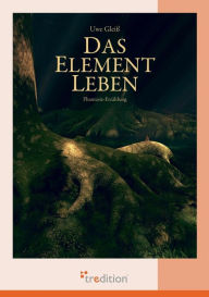 Das Element Leben Uwe Gleiss Author