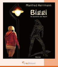 Biggi - Im Schatten der Nacht Manfred Herrmann Author