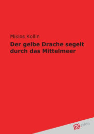 Der Gelbe Drache Segelt Durch Das Mittelmeer Miklos Kollin Author