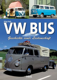 VW Bus: Geschichte einer Leidenschaft JÃ¶rg Hajt Author