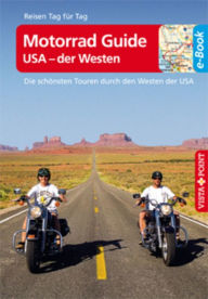 Motorrad Guide USA - der Westen - VISTA POINT ReisefÃ¼hrer Reisen Tag fÃ¼r Tag: Die schÃ¶nsten Touren durch den Westen der USA Mike KÃ¤rcher Author