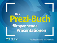 Das Prezi-Buch für spannende Präsentationen - Harald Sontowski